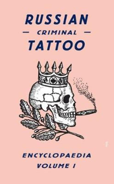 Russian Criminal Tattoo Encyclopaedia Volume I by FUEL - 9780955862076