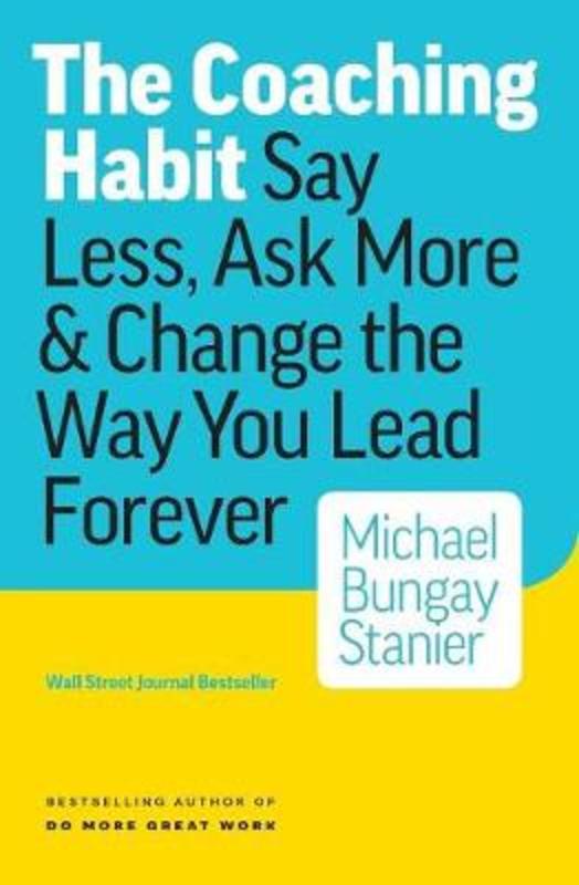 Coaching Habit by Michael Bungay Stanier - 9780978440749