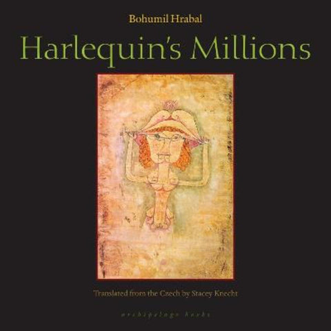 Harlequin's Millions by Bohumil Hrabal - 9780981955735