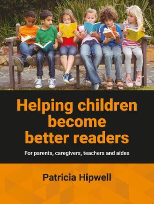 Helping Children Become Better Readers by Patricia Hipwell - 9780987215956