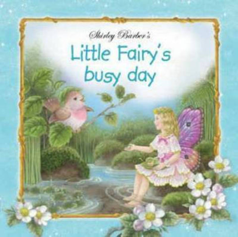 Little Fairy's Busy Day by Shirley Barber - 9780987306845