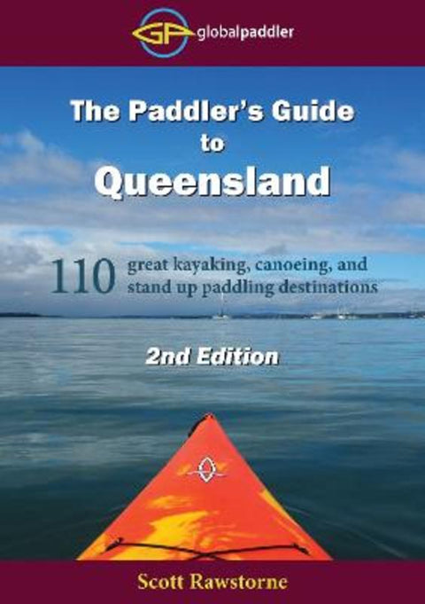 The Paddler's Guide to Queensland 2nd Edition by Scott Rawstorne - 9780987348784