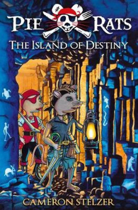 The Island of Destiny - Pie Rats Book 3 by Cameron Stelzer - 9780987461520
