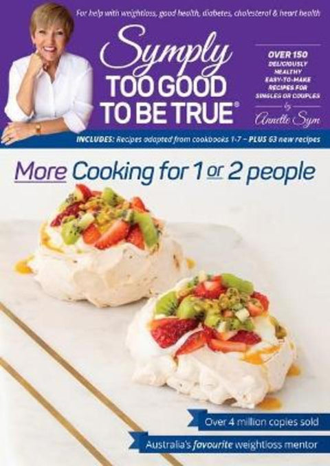 Symply Too Good To Be True: More Cooking for 1 or 2 People by Annette Sym - 9780987497918