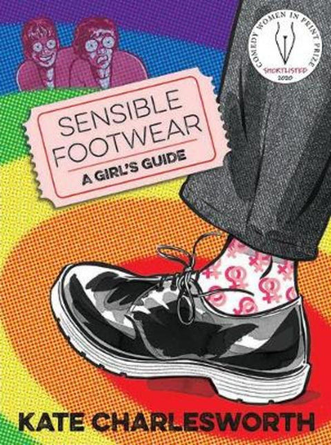 Sensible Footwear: A Girl's Guide by Kate Charlesworth - 9780993563348