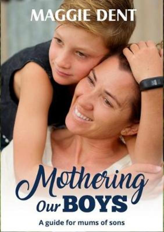 Mothering Our Boys by Maggie Dent - 9780994563279