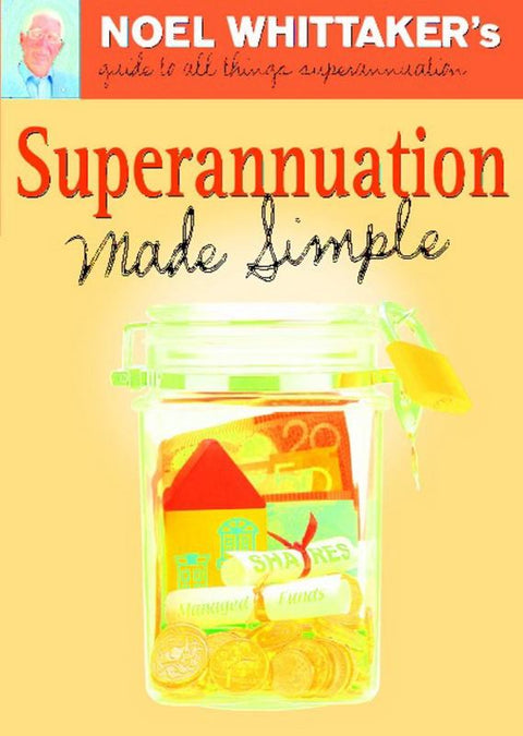 Superannuation Made Simple by Noel Whittaker - 9780995419971