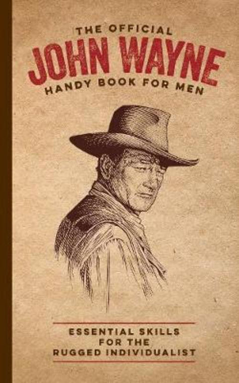 The Official John Wayne Handy Book for Men by James Ellis - 9780999359884