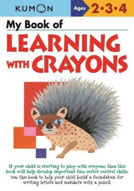 My Book of Learning with Crayons by Kumon - 9780999878705