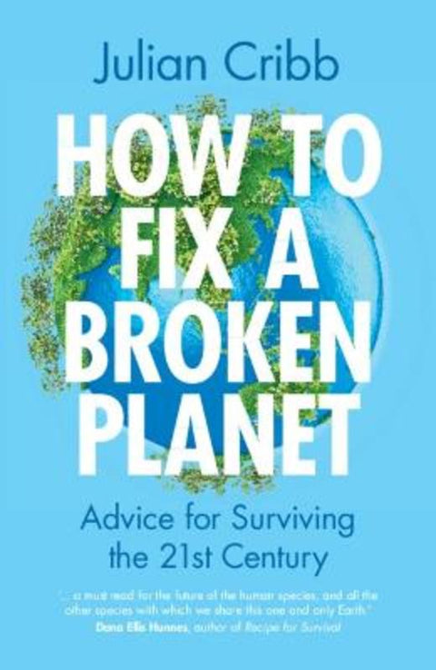 How to Fix a Broken Planet by Julian Cribb (Council for the Human Future) - 9781009333412