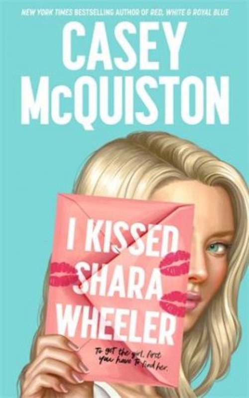 I Kissed Shara Wheeler by Casey McQuiston - 9781035001262