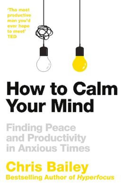 How to Calm Your Mind by Chris Bailey - 9781035001989