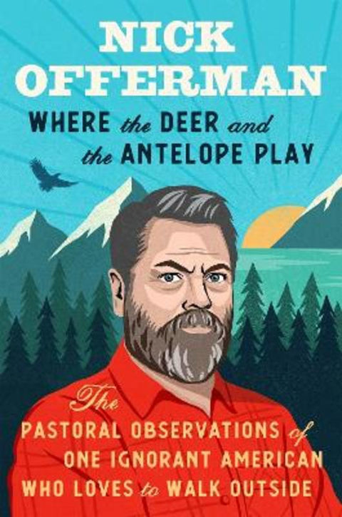 Where The Deer And The Antelope Play by Nick Offerman - 9781101984697