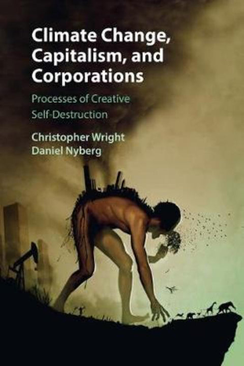 Climate Change, Capitalism, and Corporations by Christopher Wright (University of Sydney) - 9781107435131
