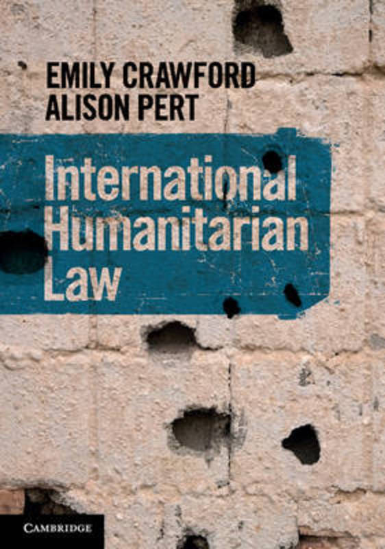 International Humanitarian Law by Emily Crawford (University of Sydney) - 9781107537095