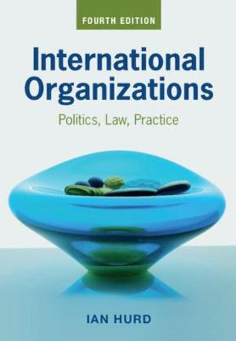 International Organizations by Ian Hurd (Northwestern University, Illinois) - 9781108814317