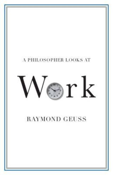 A Philosopher Looks at Work by Raymond Geuss (University of Cambridge) - 9781108930611