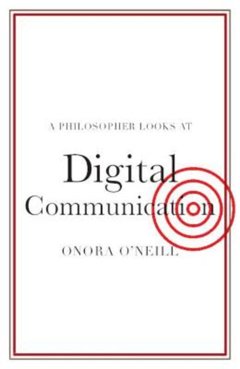 A Philosopher Looks at Digital Communication by Onora O'Neill - 9781108986816