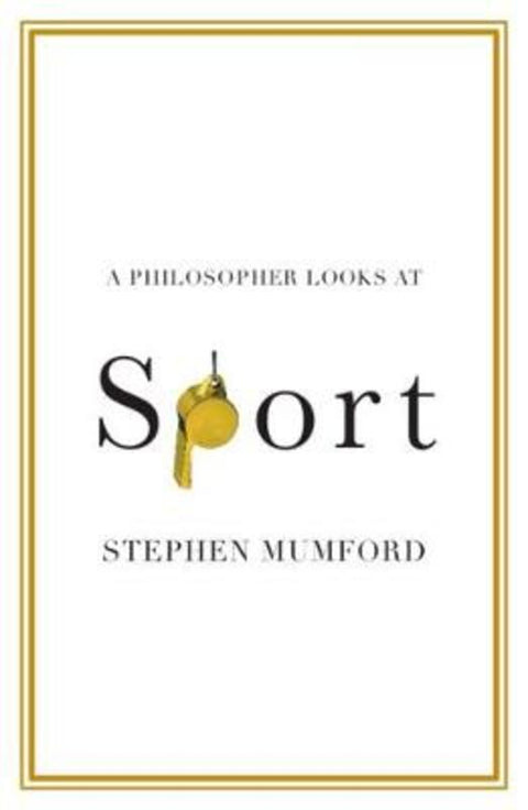 A Philosopher Looks at Sport by Stephen Mumford (Durham University) - 9781108994934