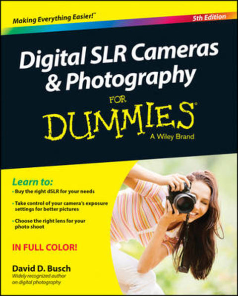 Digital SLR Cameras & Photography For Dummies by David D. Busch (Cleveland, Ohio) - 9781118951293
