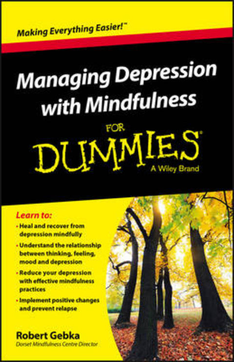Managing Depression with Mindfulness For Dummies by Robert Gebka - 9781119029557