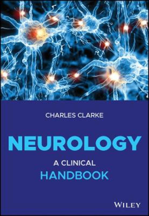 Neurology by Charles Clarke (National Hospital For Neurology and Neurosurgery, University College Hospitals, London) - 9781119235729
