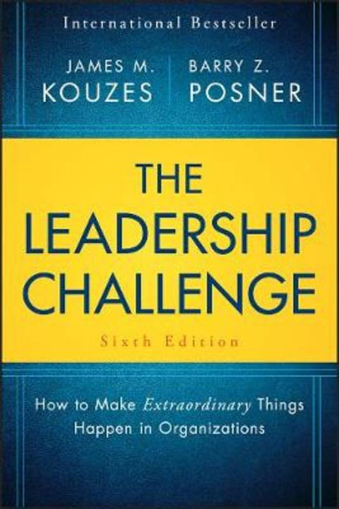 The Leadership Challenge, Sixth Edition - How to Make Extraordinary Things Happen in Organizations by JM Kouzes - 9781119278962