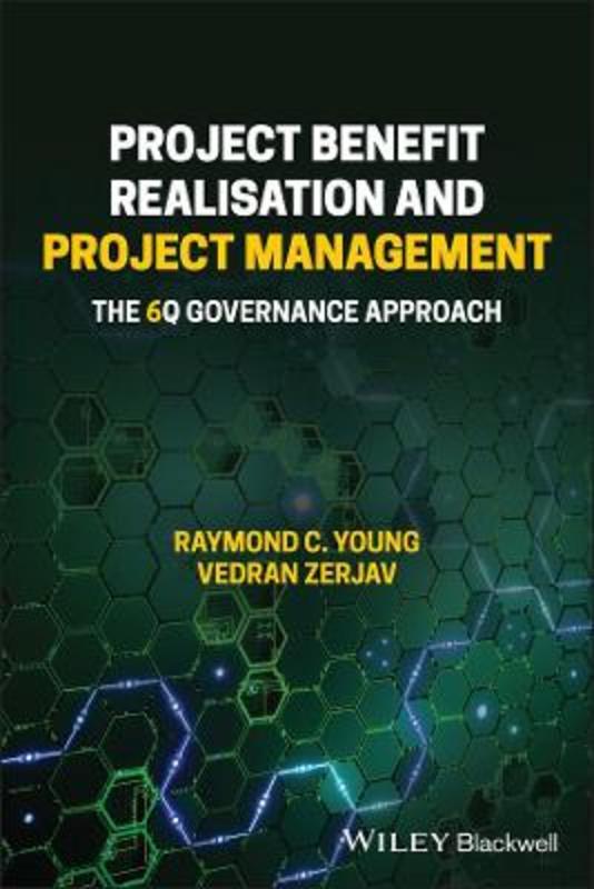 Project Benefit Realisation and Project Management by Raymond C. Young - 9781119367888