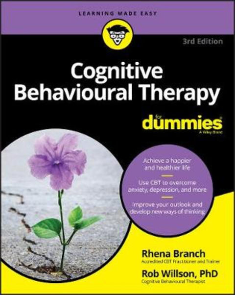 Cognitive Behavioural Therapy For Dummies by Rob Willson (University of East Anglia) - 9781119601128