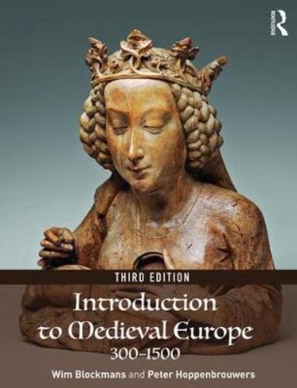 Introduction to Medieval Europe 300-1500 by Wim Blockmans (Leiden University, the Netherlands) - 9781138214392