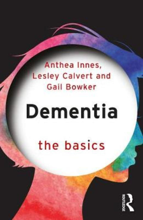 Dementia: The Basics by Anthea Innes - 9781138897762