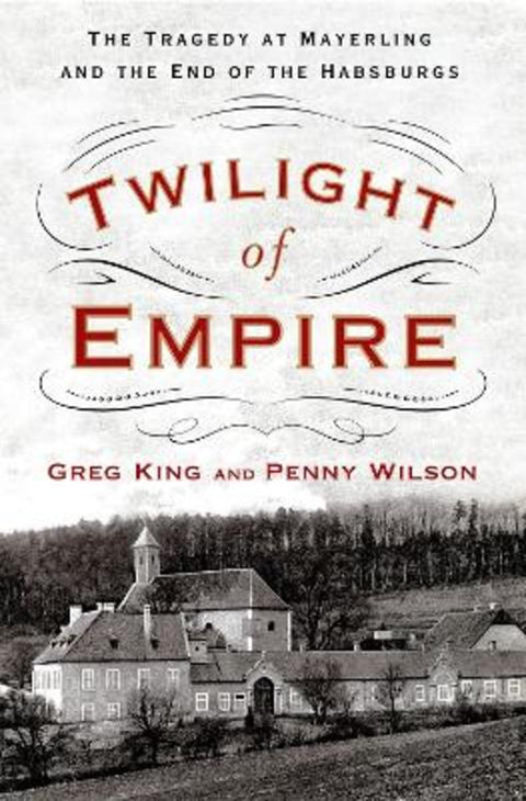 Twilight of Empire by Greg King - 9781250083029