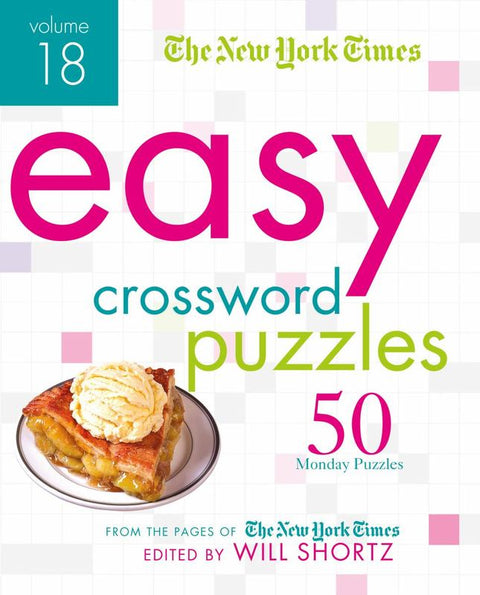 The New York Times Easy Crossword Puzzles Volume 18 by The New York Times - 9781250118950