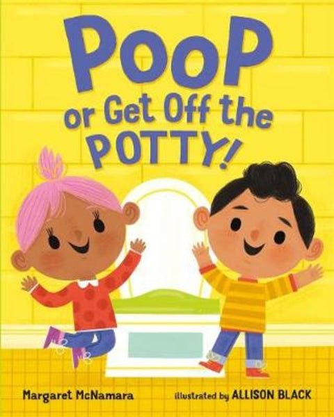 Poop or Get Off the Potty! by Margaret McNamara - 9781250124401