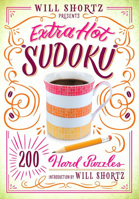 Will Shortz Presents Extra Hot Sudoku: 200 Hard Puzzles by Will Shortz - 9781250148032
