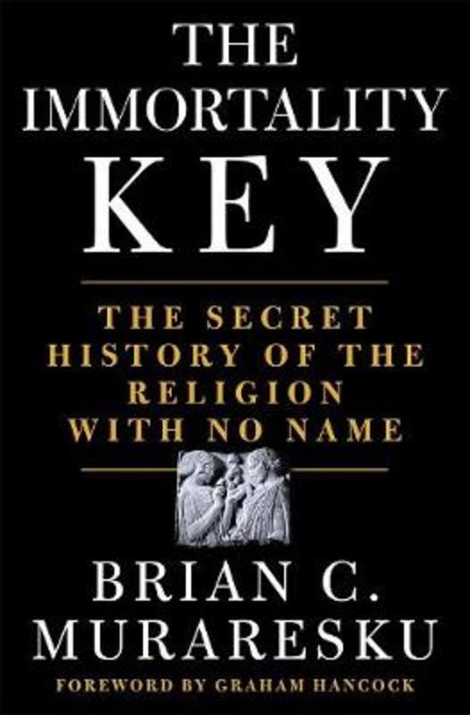 The Immortality Key by Brian C. Muraresku - 9781250207142