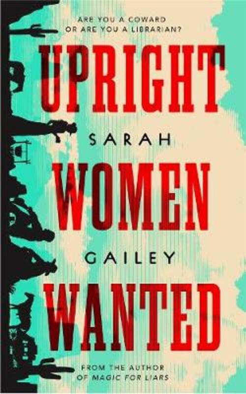 Upright Women Wanted by Sarah Gailey - 9781250213587