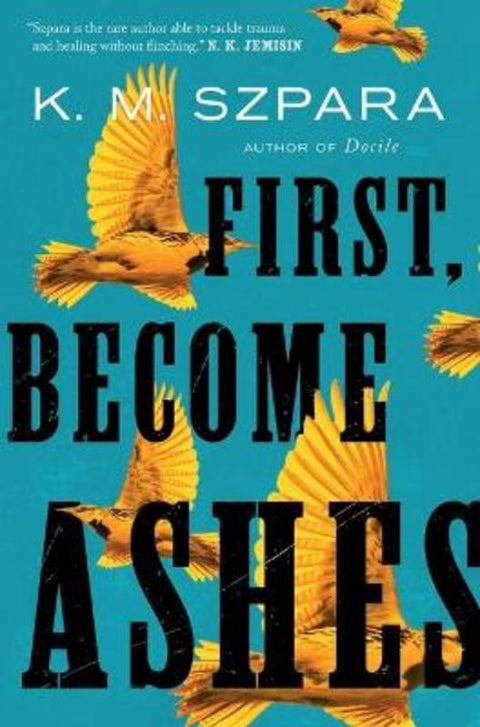 First, Become Ashes by K.M. Szpara - 9781250216328