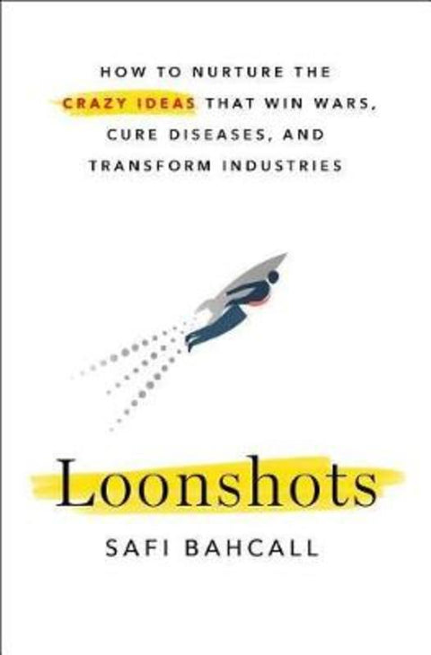 Loonshots by Safi Bahcall - 9781250225610