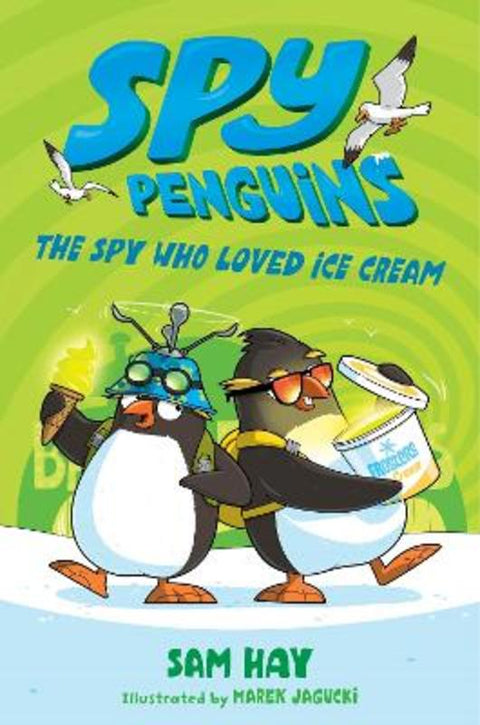 Spy Penguins: The Spy Who Loved Ice Cream by Sam Hay - 9781250618634