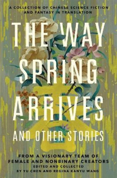 The Way Spring Arrives and Other Stories by Yu Chen - 9781250768940