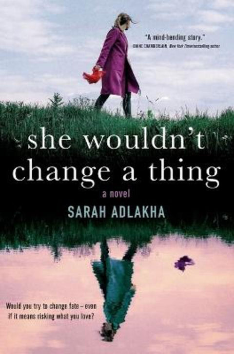 She Wouldn't Change a Thing by Sarah Adlakha - 9781250774576