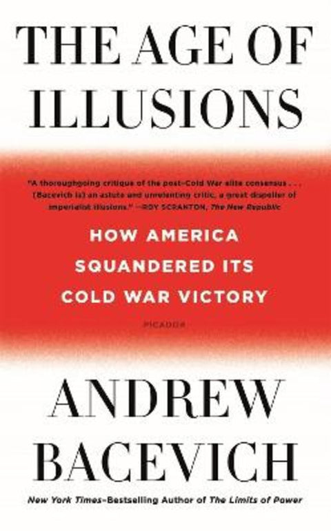 The Age of Illusions by Andrew J. Bacevich - 9781250787637