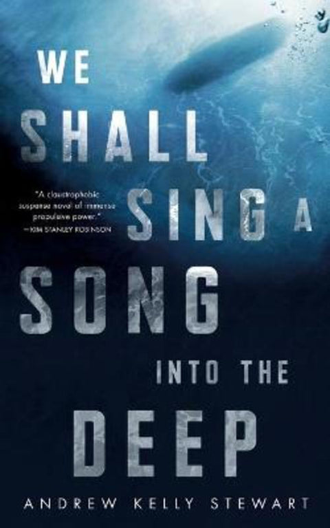 We Shall Sing a Song into the Deep by Andrew Kelly Stewart - 9781250790873