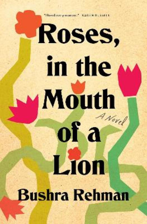 Roses, in the Mouth of a Lion by Bushra Rehman - 9781250834782