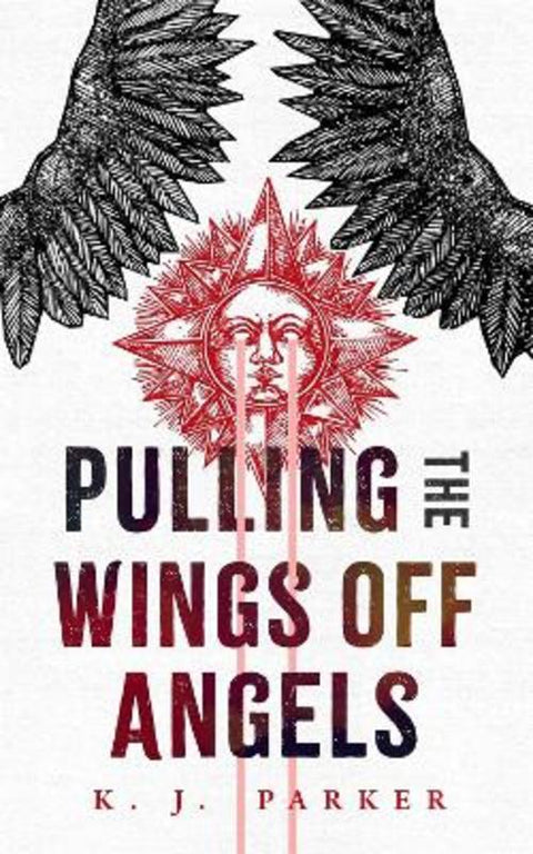 Pulling the Wings Off Angels by K. J. Parker - 9781250835765