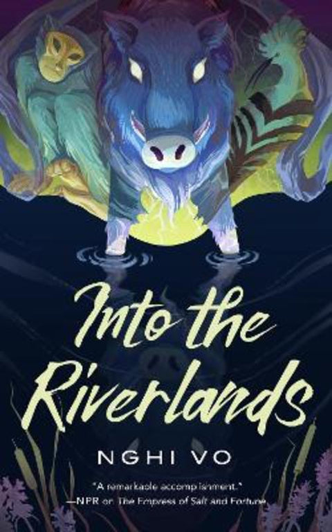Into the Riverlands by Nghi Vo - 9781250851420