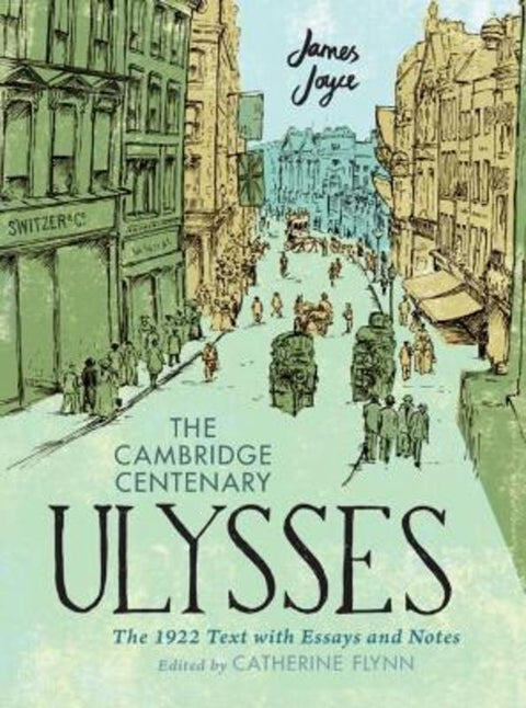 The Cambridge Centenary Ulysses: The 1922 Text with Essays and Notes by James Joyce - 9781316515945