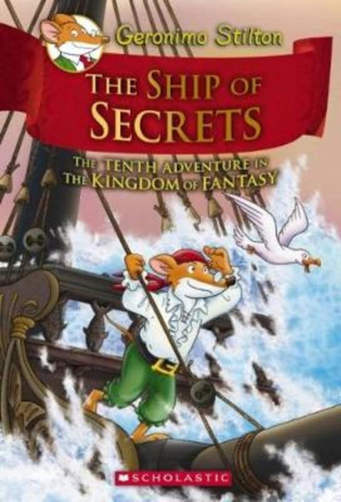 The Ship of Secrets (Geronimo Stilton the Kingdom of Fantasy #10) by Geronimo Stilton - 9781338088809