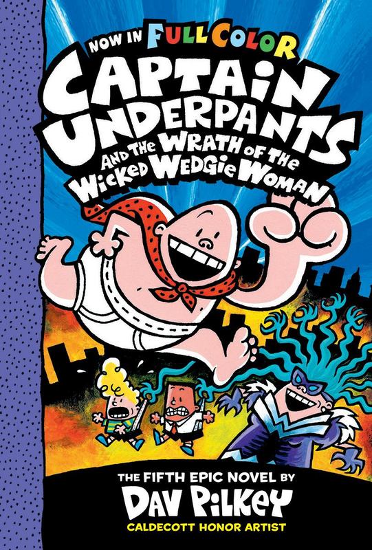 Captain Underpants and the Wrath of the Wicked Wedgie Woman COLOUR by Dav Pilkey - 9781338216233